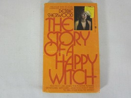 The Story of a Happy Witch Hex Your Way to Love &amp; Happiness Debbie Sherwood - £14.87 GBP