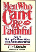 Men Who Can&#39;t Be Faithful: How to Pick up the Pieces by Carol Botwin 1988 - £3.50 GBP