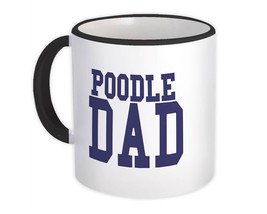 Poodle DAD : Gift Mug Script Quote Text Pet Animal Puppy - $15.90