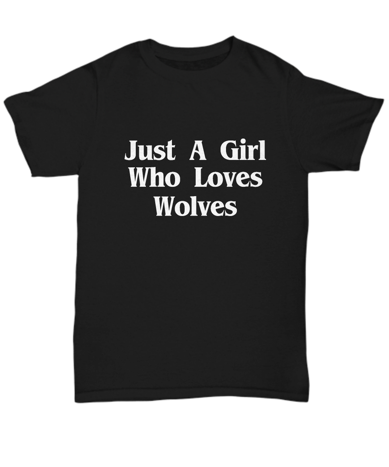 Just A Girl Who Loves Wolves T-shirt Funny Shirt Gift Wolf Lover Hiker Explorer