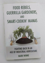 Food Rebels, Guerilla Gardeners, and Smart-Cookin&#39; Mamas Mark Winne 2010 - £11.67 GBP