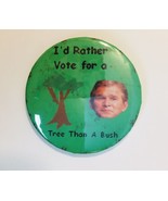 I&#39;d Rather Vote For a Tree Than a Bush Political Pin Button 2.25&quot; Electi... - £8.69 GBP