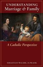 Understanding Marriage &amp; Family: A Catholic Perspective [Paperback] Wals... - £13.06 GBP
