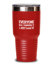 Funny Tumbler Everyone Was Thinking It Red-T-30oz  - £24.34 GBP