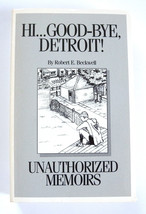 Hi...Goodbye, Detroit! by Robert E. Beckwell (1993, Trade Paperback) - $14.80