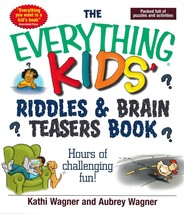 The EVERYTHING KIDS&#39; Riddles &amp; Brains Teasers Book, by K. &amp; A. Wagner  NEW! - £5.18 GBP