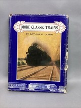 More Classic Trains by Authur D. Dubin Hardcover Book ©1975 - $14.84