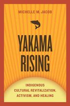 Yakama Rising: Indigenous Cultural Revitalization, Activism, and Healing... - $13.91