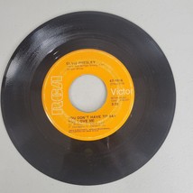 Elvis Presley You Dont Have To Say You Love Me, Patch It Up 45 RPM Vinyl - $5.99