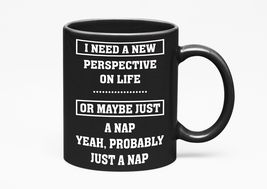 Make Your Mark Design I Need A New Perspective On Life Or Maybe Just A N... - £16.63 GBP+