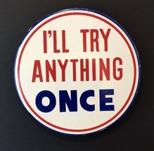 Vtg  I&#39;ll Try Anything Once Sexual Revolution Lapel Pinback Button Pin 6... - £14.88 GBP