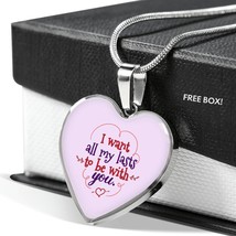 I Want All My Lasts To Be With You Necklace Stainless Steel or 18k Gold Heart P - £30.26 GBP+