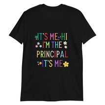 It&#39;s Me Hi I&#39;m The Principal It&#39;s Me Funny Principal T-Shirt Black - £15.55 GBP+