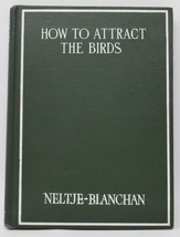 How to Attract the Birds Neltje Blanchan 1913 Reprint HC - £78.15 GBP