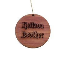 Hellava Brother - Cedar Ornament - £15.36 GBP