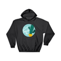 Can&#39;t Touch This : Gift Hoodie Cactus Succulents Desert Cute Funny - £28.43 GBP