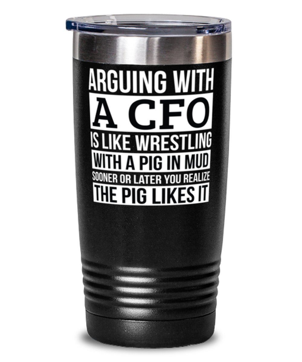 CFO Tumbler, Like Arguing With A Pig in Mud CFO Gifts Funny Saying Tumbler Gag