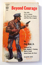 Beyond Courage by Clay Blair Jr. ( 1964,Paperback Reprint) Ballentine Books - £12.62 GBP