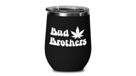 Bud Brothers Roast and Toast Wine Tumbler Funny Travel Cup Weed Smoker Pot Leaf - $25.97