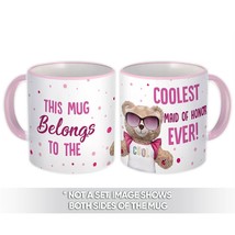 Coolest MAID OF HONOR Ever Bear : Gift Mug Best Family Wedding Funny - £12.67 GBP