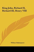 King John, Richard II, Richard III, Henry VIII [Hardcover] Shakespeare, William - £14.07 GBP