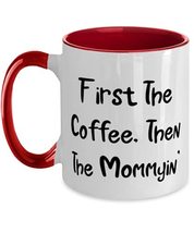 Funny Mommy Gifts, First The Coffee, Then The Mommyin&#39;, Perfect Christmas Two To - £15.62 GBP
