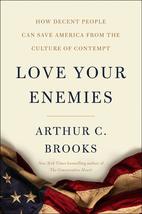Love Your Enemies: How Decent People Can Save America from the Culture of Contem - £8.63 GBP