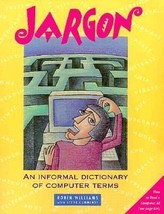 Jargon: An Informal Dictionary of Computer Terms by Robin P. Williams - Very Goo - £13.81 GBP