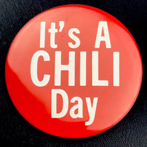 It’s A Chili Day Pin Button Vintage Foodie Chilly Humor Funny food - $12.95