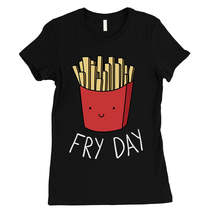 365 Printing Fry Day Womens Humurous Funny Food Simplicity Joke T-Shirt - £28.30 GBP