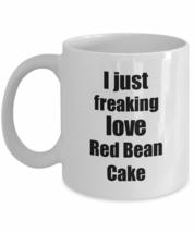 Red Bean Cake Lover Mug I Just Freaking Love Funny Gift Idea For Foodie Coffee T - £13.51 GBP+