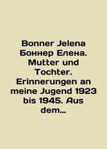 Bonner Jelena Bonner Elena. Mutter und Tochter. Erinnerungen an meine Jugend 19 - $199.00