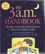 The 3 a.m. Handbook: The Most Commonly Asked Questions About Your Child&#39;... - $10.71