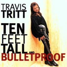 Ten Feet Tall &amp; Bulletproof by Travis Tritt  Cd - £8.39 GBP