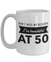 50th Birthday Gift Don&#39;t Hate Me Because I&#39;m Beautiful at 50 - Mom Aunt BFF Gift - £15.31 GBP
