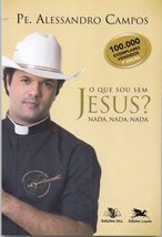 O Que Sou Eu Sem Jesus? Nada, Nada, Nada (Em Portugues do Brasil) [Perfect Paper - £25.79 GBP