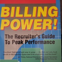 BILLING POWER! THE RECRUITER&#39;S GUIDE TO PEAK PERFORMANCE By Bill Radin E... - $7.68