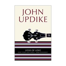 Licks of Love: Short Stories and a Sequel, Rabbit Remembered John Updike - $15.00