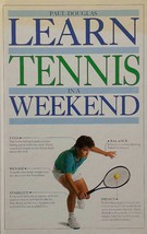 Learn Tennis in a Weeked (Learn in a Weekend Series) by Paul Douglas / 1991 HC - £1.78 GBP