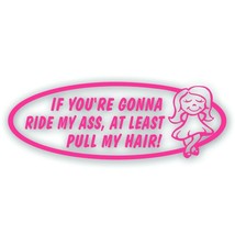 If You&#39;re Gonna Ride My Ass At Least Pull My Hair Tailgate Girl Decal St... - £7.79 GBP