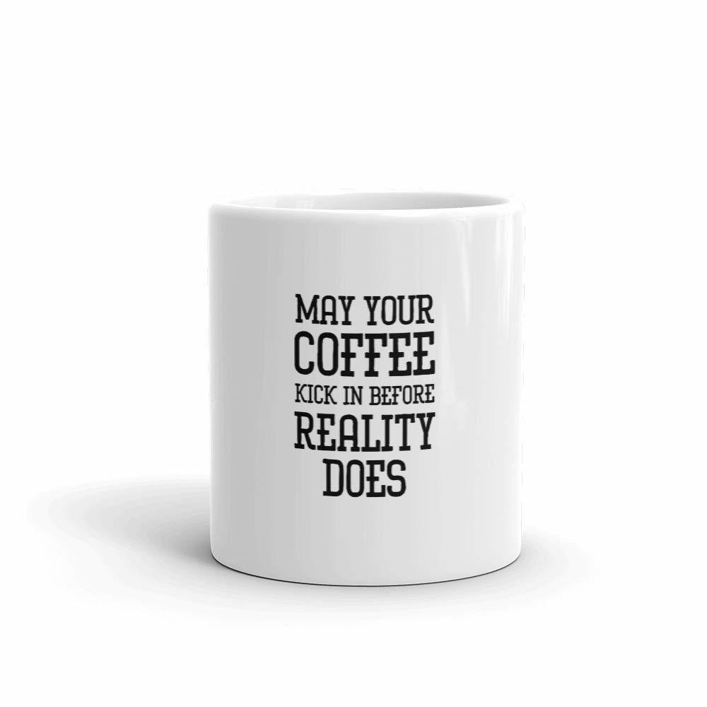 May your coffee kick in before reality does 11oz Mug - $15.67