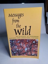 Messages from the Wild : An Almanac of Suburban Natural and Unnatural History by - £3.12 GBP