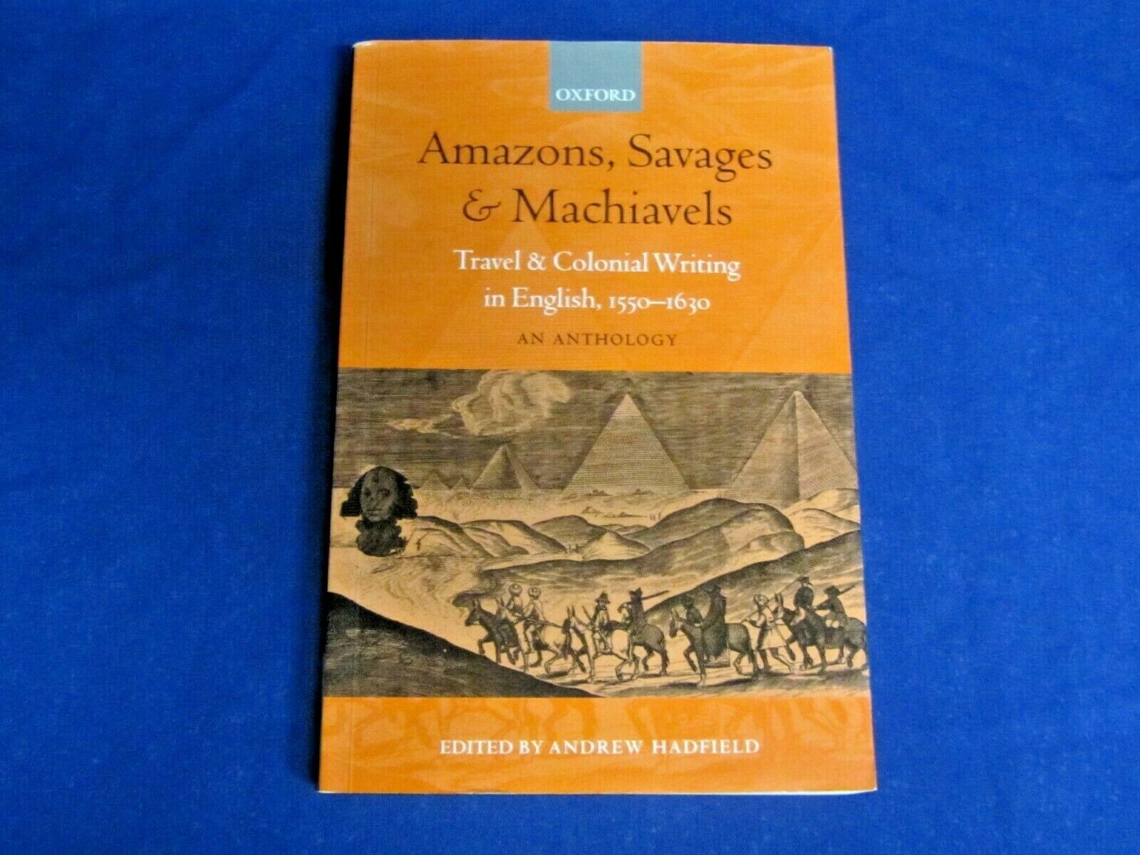 Amazons, Savages, and Machiavels : Travel and Colonial Writing in Englis... - $19.99