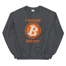 I Accept Bitcoin Cryptocurrency Bitcoin Shirt Unisex Sweatshirt - £23.91 GBP