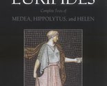 Three Great Plays of Euripides: Medea; Hippolytus; Helen Euripides and R... - $2.93