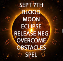 1000X SEPT 7 FULL BLOOD MOON ECLIPSE OVERCOME OBSTACLES RELEASE NEGATIVE MAGICK  image 2