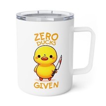 zero ducks given funny duck quotes Insulated Coffee Mug, 10oz humor saying - $33.00