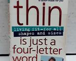 Thin Is Just a Four Letter Word Hakala, Dee - $17.39