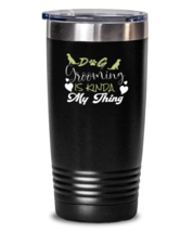 20 oz Tumbler Stainless Steel Insulated  Funny Dog Grooming Is Kinda My Thing  - £23.94 GBP