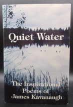 Quiet Water: Inspirational Poems Of James Kavanaugh First Edition Hardcover Dj - £12.67 GBP